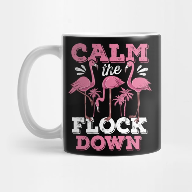 Calm the Flock Down Flamingo by DetourShirts